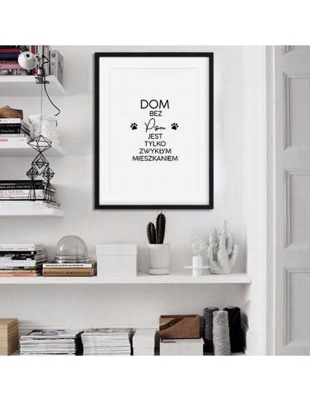 plakat z napisem Dom bez psa jest tylko zwykłym mieszkaniem. Plakat skandynawski dla wielbiciela psów
