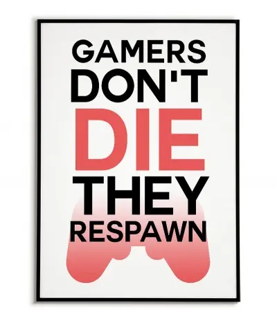 A poster for a player with an inscription and a pad. A poster with the words "Gamers dont Die they respown"