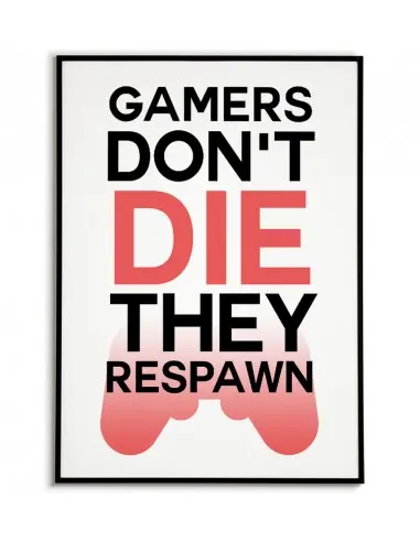 A poster for a player with an inscription and a pad. A poster with the words "Gamers dont Die they respown"