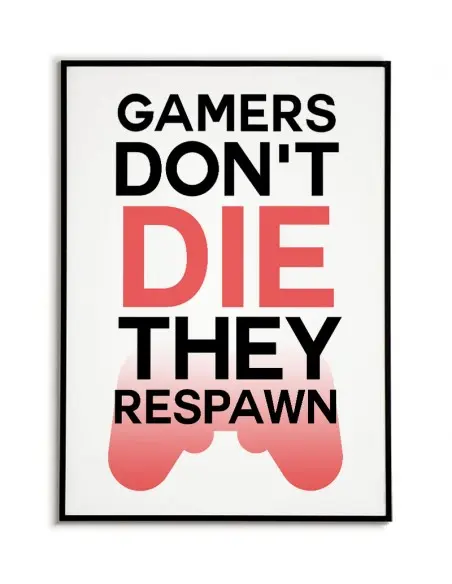 A poster for a player with an inscription and a pad. A poster with the words "Gamers dont Die they respown"