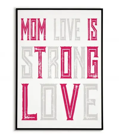 Plakat, grafika do ramki dla mamy z napisem "miłość mamy to silna miłość" plakat idealny na dzień matki