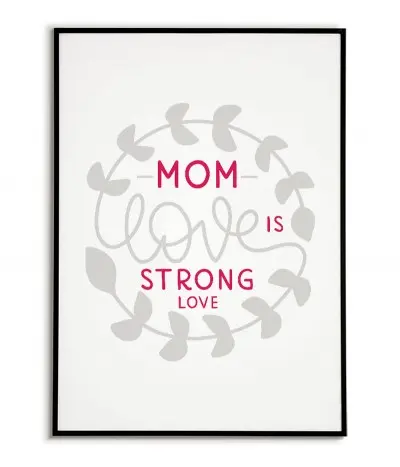 Plakat, grafika do ramki dla mamy z napisem "Miłość mamy jest silną miłością" plakat idealny na dzień matki