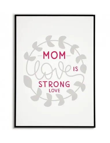 Poster, graphics for a frame for mother with the words "Mother's love is a strong love" poster perfect for mother's day