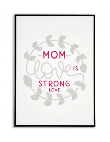 Plakat, grafika do ramki dla mamy z napisem "Miłość mamy jest silną miłością" plakat idealny na dzień matki