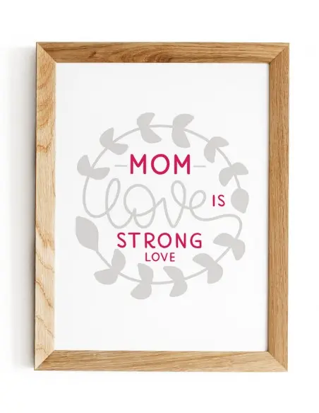 Poster, graphics for a frame for mother with the words "Mother's love is a strong love" poster perfect for mother's day