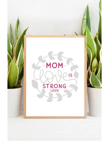 Poster, graphics for a frame for mother with the words "Mother's love is a strong love" poster perfect for mother's day Poster, graphics for a frame for mother with the words "Mother's love is a strong love" poster perfect for mother's day