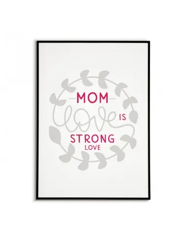 Poster, graphics for a frame for mother with the words "Mother's love is a strong love" poster perfect for mother's day Poster, graphics for a frame for mother with the words "Mother's love is a strong love" poster perfect for mother's day