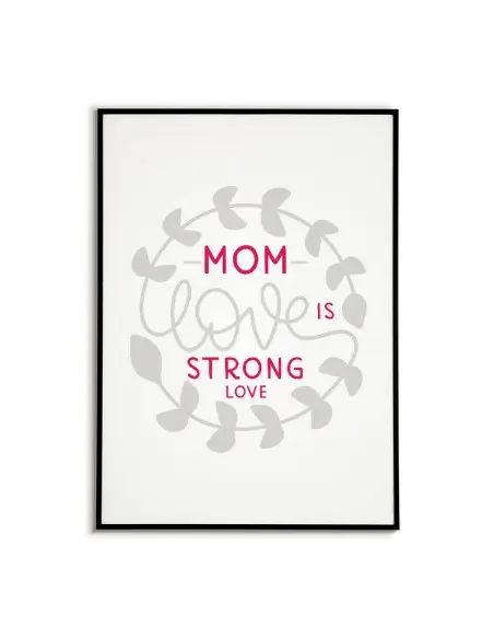 Poster, graphics for a frame for mother with the words "Mother's love is a strong love" poster perfect for mother's day